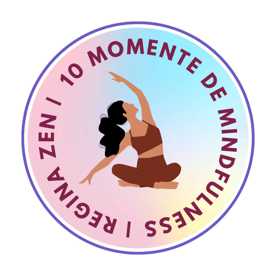 Regina Zen — 10 momente de mindfulness